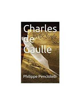 la véritable histoire de Charles de Gaulle